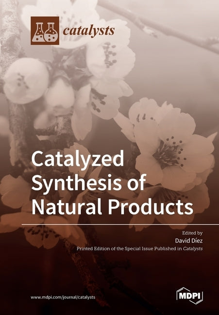 Catalyzed Synthesis of Natural Products by Díez, David