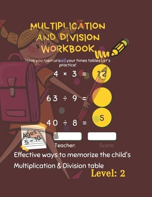 Multiplication and Division Workbook: Success with Multiplication & Division Grade 3-4. Math Drills, Digits 1-12.Multiplication and Division Workbook by Abou Shaker, Tareq