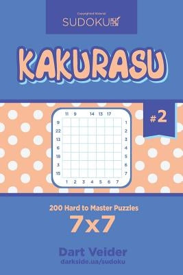 Sudoku Kakurasu - 200 Hard to Master Puzzles 7x7 (Volume 2) by Veider, Dart