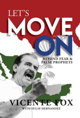 Let's Move on: Beyond Fear & False Prophets by Fox, Vicente