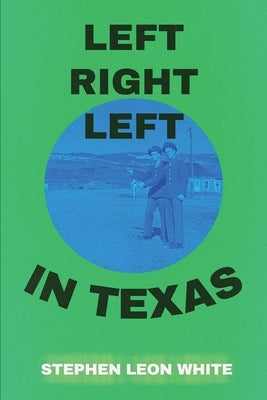 Left Right Left in Texas by Leon White, Stephen