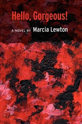 Hello, Gorgeous! by Lewton, Marcia