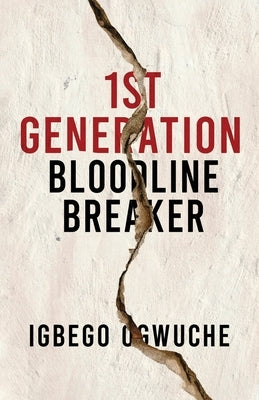 1st Generation Bloodline Breaker by Ogwuche, Igbego