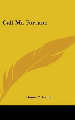 Call Mr. Fortune by Bailey, Henry C.