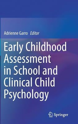 Early Childhood Assessment in School and Clinical Child Psychology by Garro, Adrienne