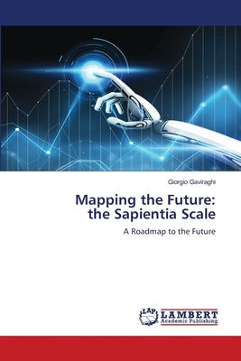 Mapping the Future: the Sapientia Scale by Gaviraghi, Giorgio