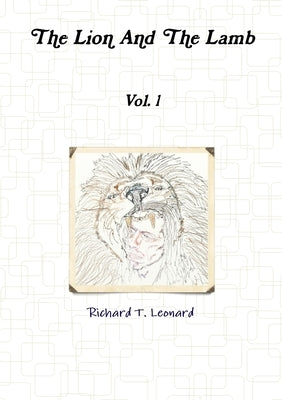 The Lion And The Lamb by Leonard, Richard T.