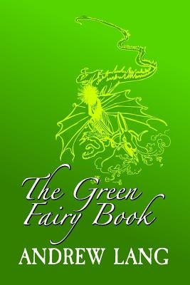 The Green Fairy Book: Original and Unabridged by Lang, Andrew