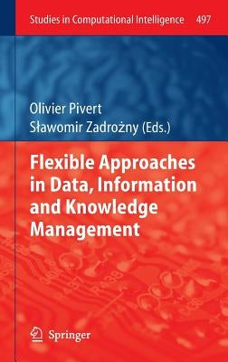 Flexible Approaches in Data, Information and Knowledge Management by Pivert, Olivier