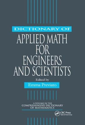 Dictionary of Applied Math for Engineers and Scientists by Previato, Emma