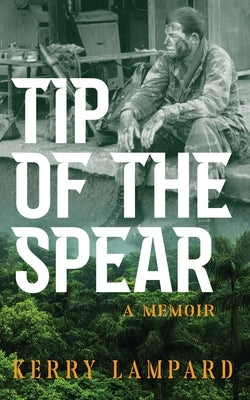 Tip of the Spear: A Memoir by Lampard, Kerry
