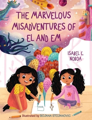 The Marvelous Misadventures of El and Em by Noboa, Isabel C.