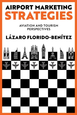 Airport Marketing Strategies: Aviation and Tourism Perspectives by Florido-Ben?tez, L?zaro