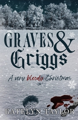 Graves & Griggs: A Very Bloody Christmas by Taylor, Katelyn