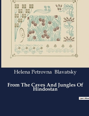 From The Caves And Jungles Of Hindostan by Blavatsky, Helena Petrovna