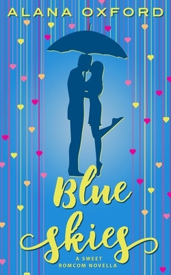 Blue Skies: A Sweet Romcom Novella by Oxford, Alana