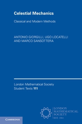 Celestial Mechanics: Classical and Modern Methods by Giorgilli, Antonio