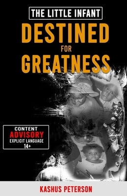 The Little Infant Destined For Greatness by Peterson, Kashus