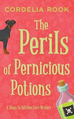 The Perils of Pernicious Potions by Rook, Cordelia