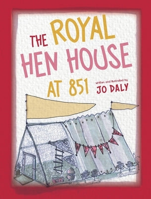 The Royal Hen House at 851 by Daly, Jo