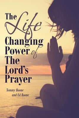 The Life Changing Power of The Lord's Prayer by Boone, Tommy