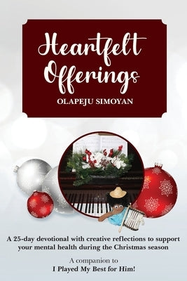 Heartfelt Offerings - A 25 day devotional to support your mental health during the Christmas season by Simoyan, Olapeju