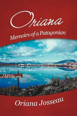 Oriana: Memoirs of a Patagonian by Josseau, Oriana