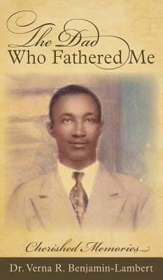 The Dad Who Fathered Me by Benjamin-Lambert, Verna