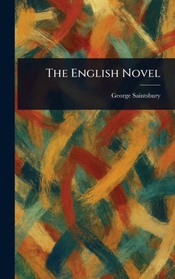 The English Novel by Saintsbury, George