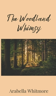 The Woodland Whimsy by Whitmore, Arabella