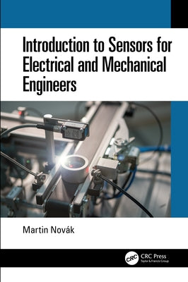 Introduction to Sensors for Electrical and Mechanical Engineers by Novák, Martin