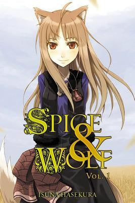 Spice and Wolf, Vol. 1 (Light Novel) by Hasekura, Isuna