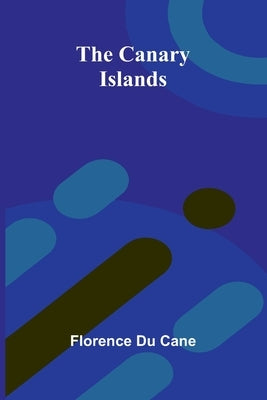 The Canary Islands by Du Cane, Florence