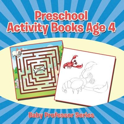 Preschool Activity Books Age 4: Baby Professor Series by Speedy Publishing LLC