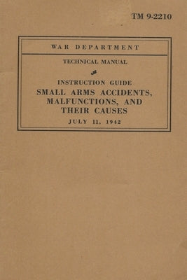 Small Arms Accidents, Malfunctions, And Their Causes by History Delivered