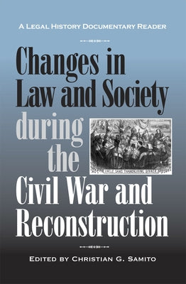 Changes in Law and Society During the Civil War and Reconstruction by Samito, Christian G.