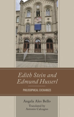 Edith Stein and Edmund Husserl: Philosophical Exchanges by Bello, Angela Ales