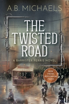 The Twisted Road: A Barrister Perris Novel by Michaels, A. B.