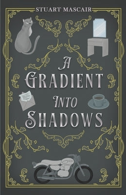 A Gradient into Shadows by Mascair, Stuart