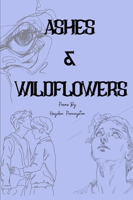 Ashes & Wildflowers by Penneyston, Hayden