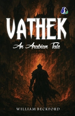 Vathek: An Arabian Tale - [PAPERBACK EDITION] by Beckford, William