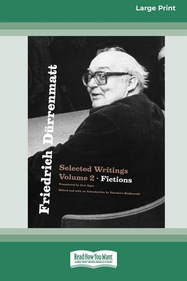 Friedrich Dürrenmatt, Volume 2: Selected Writings: Fictions [LP 16 Pt Edition] by Dürrenmatt, Friedrich