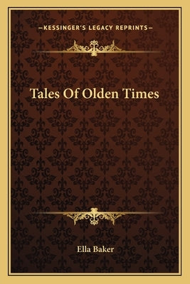 Tales Of Olden Times by Baker, Ella