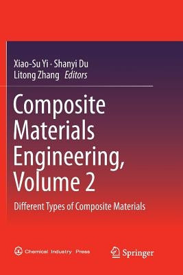 Composite Materials Engineering, Volume 2: Different Types of Composite Materials by Yi, Xiao-Su