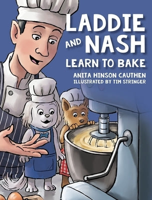 Laddie and Nash Learn to Bake by Cauthen, Anita Hinson