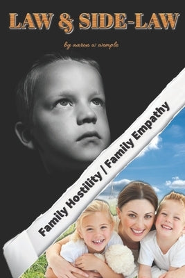 Law & Side-Law: Family Hostility / Family Empathy by Wemple, Aaron W.