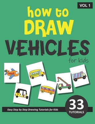 How to Draw Vehicles for Kids - Volume 1 by Rai, Sonia