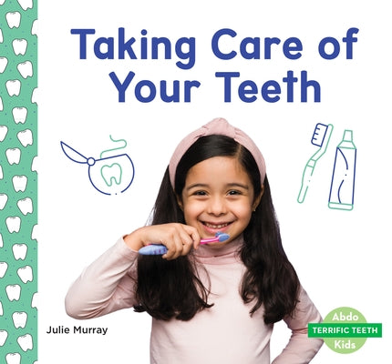 Taking Care of Your Teeth by Murray, Julie