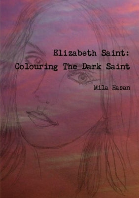Elizabeth Saint: Colouring The Dark Saint by Hasan, Mila