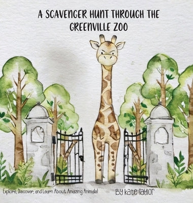 A Scavenger Hunt Through the Greenville Zoo: Explore, Discover, and Learn About Amazing Animals! by Taylor, Kate